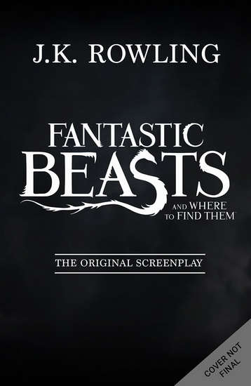 Fantastic Beasts and Where to Find Them: The Original Screenplay (Library Edition) - J K ROWLING