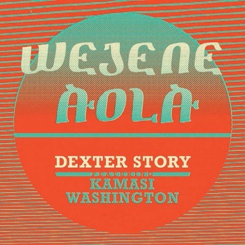 Wejene Aola ft Kamasi Washington (Vinyl) - DEXTER STORY