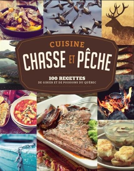 Chasse et pêche : 100 recettes de gibier et de poissons du Québec alerte - ANDREA JOURDAN