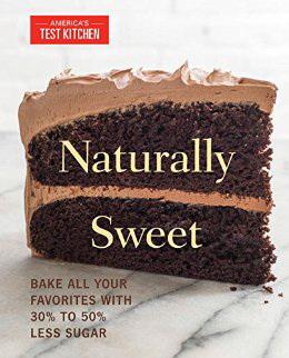Naturally sweet:bake all your - AMERICA'S TEST KITCHEN