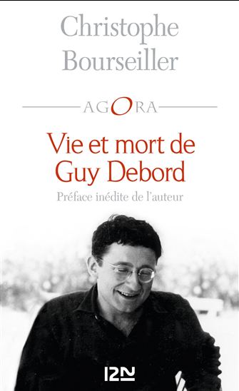 Vie et mort de Guy Debord - CHRISTOPHE BOURSEILLER