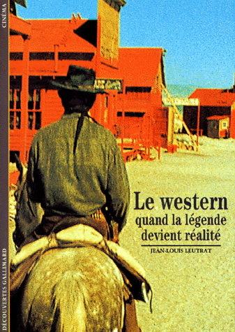 Western: quand légende devient réalité - JEAN-L LEUTRAT