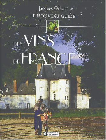 Le Nouveau guide des vins de France - JACQUES ORHON