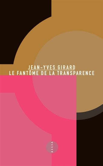 Le Fantôme de la transparence - JEAN-YVES GIRARD