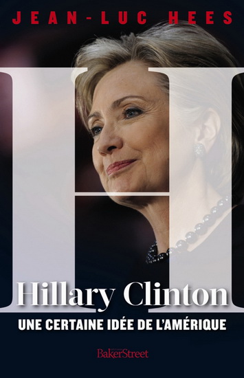Hillary Clinton, une certaine idée de l&#39;Amérique - JEAN-LUC HEES