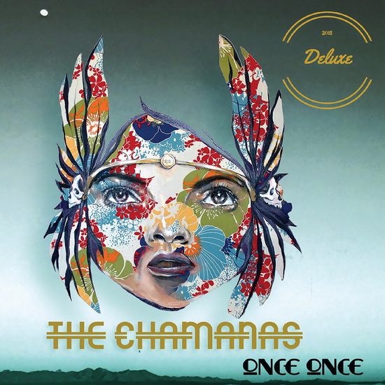Once Once (Deluxe) - CHAMANAS  (THE)