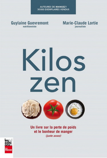 Kilos zen : un livre sur le poids et le bonheur de manger (juste assez) - GUYLAINE GUÈVREMONT - MARIE-C LORTIE