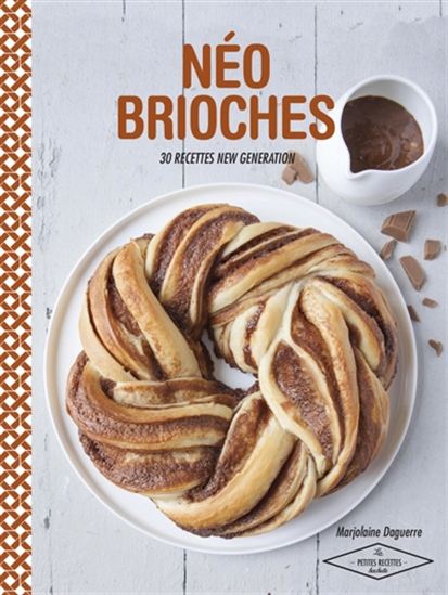 Néo brioches : 30 recettes new generation - MARJOLAINE DAGUERRE