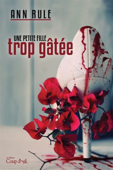 Section De Recherche Une Femme De Trop ANN RULE - Une petite fille trop gâtée - Romans policiers - LIVRES
