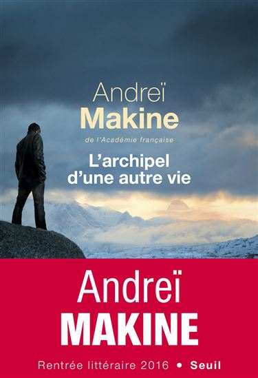 L&#39;Archipel d&#39;une autre vie - ANDREÏ MAKINE