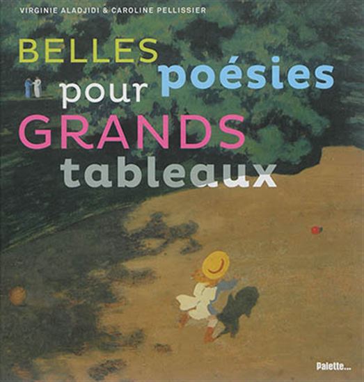Belles poésies pour grands tableaux - VIRGINIE ALADJIDI - CAROLINE PELLISSIER