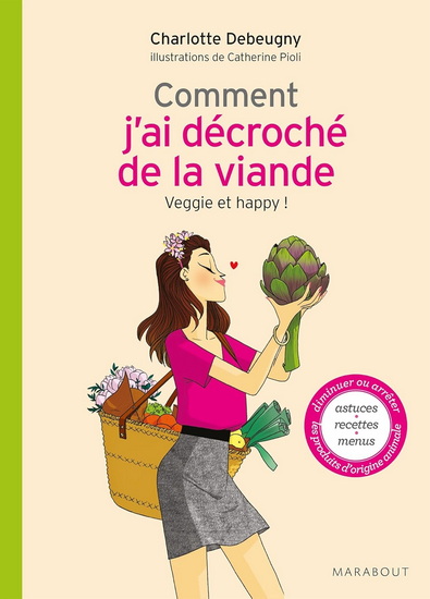 Comment j&#39;ai décroché de la viande : veggie et happy ! - CHARLOTTE DEBEUGNY