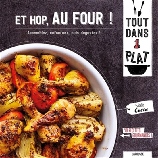 Et hop, au four ! : assemblez, enfournez, puis dégustez ! - ISABELLE GUERRE