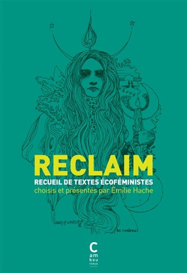 Reclaim : anthologie de textes écoféministes - ÉMILIE HACHE