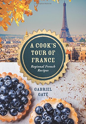 A cook&#39;s tour of France - GABRIEL GATÉ