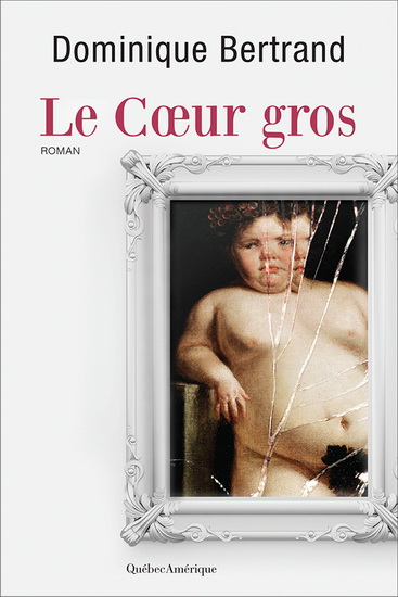 Le Coeur gros - DOMINIQUE BERTRAND