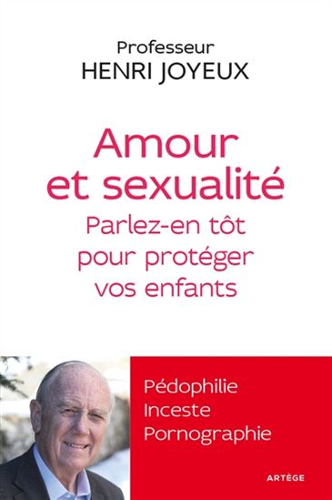 Amour et sexualité : parlez-en tôt pour protéger vos enfants : pédophilie, inceste, pornographie - HENRI JOYEUX