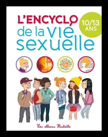 L&#39;Encyclo de la vie sexuelle 10/13 ans N. éd. - COLLECTIF