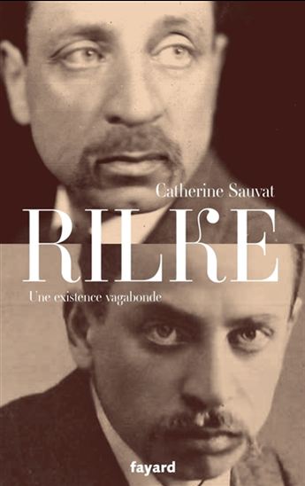 Rilke : une existence vagabonde - CATHERINE SAUVAT