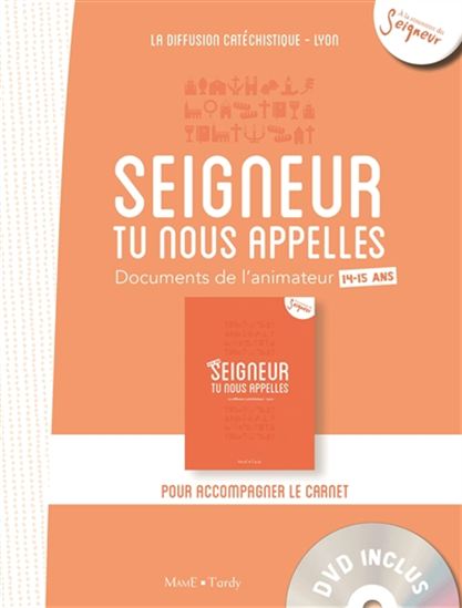 Seigneur, tu nous appelles, 14-15 ans : documents de l&#39;animateur pour accompagner le carnet - COLLECTIF