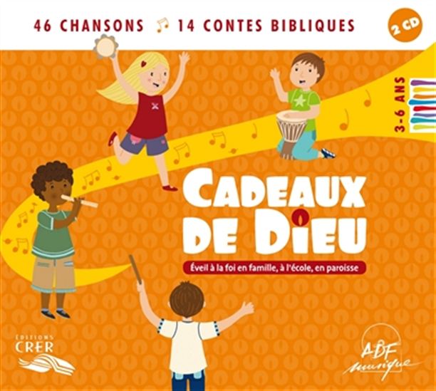 Cadeaux de Dieu : éveil à la foi en famille, à l&#39;école et à la paroisse : 46 chansons, 14 contes bibliques : 3-6 ans (2 CD) - COLLECTIF