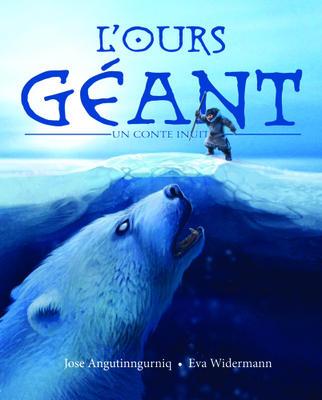 L&#39;Ours géant : un conte inuit - JOSE ANGUTINNGURNIQ - EVA WIDERMANN