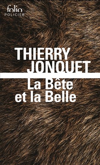 La Bête et la belle N. éd. - THIERRY JONQUET
