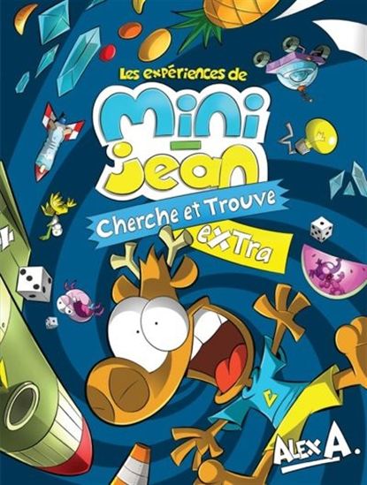 Les Expériences de Mini-Jean : Cherche et trouve extra - ALEX A
