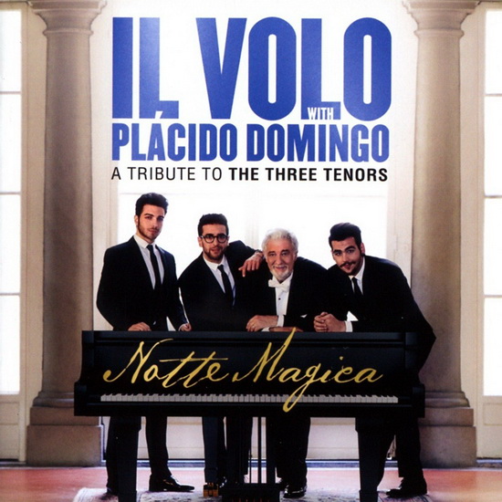 Notte Magica - A Tribute To The Three Tenors - IL VOLO WITH PLACIDO DOMINGO