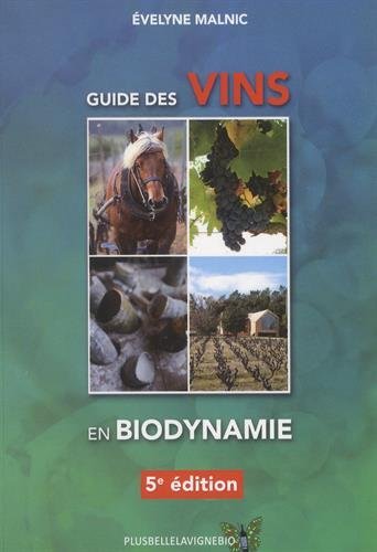 Guide des vins en biodynamie 5e éd. - ÉVELYNE MALNIC
