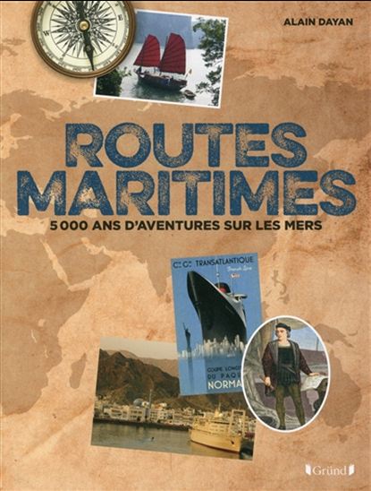 Routes maritimes : 5.000 ans d&#39;aventures sur les mers - ALAIN DAYAN