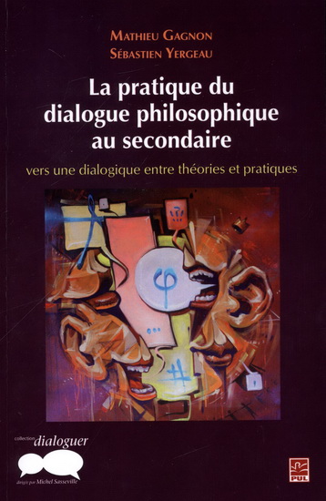 La Pratique du dialogue philosophique au secondaire - MATHIEU GAGNON - SÉBASTIEN YERGEAU