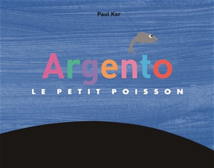Argento : le petit poisson - PAUL KOR