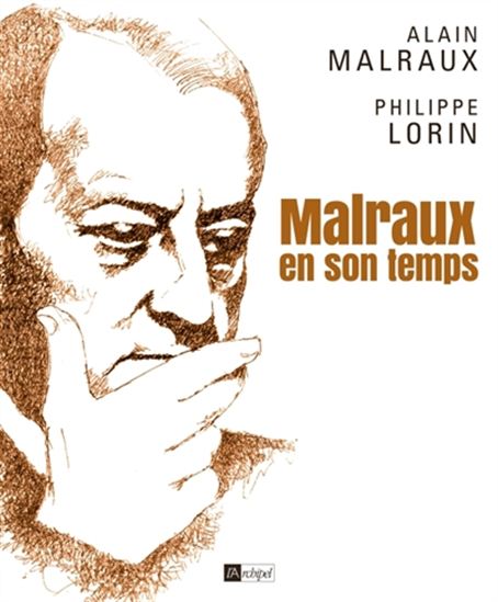 Malraux en son temps - ALAIN MALRAUX - PHILIPPE LORIN