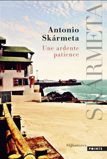 Une ardente patience - ANTONIO SKÁRMETA