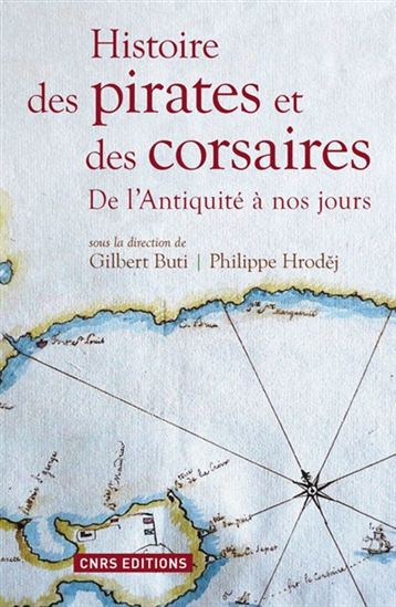Histoire des pirates et des corsaires : de l&#39;Antiquité à nos jours - COLLECTIF