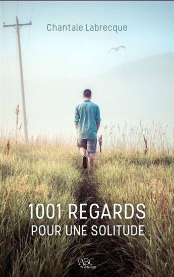 1001 regards pour une solitude - CHANTALE LABRECQUE