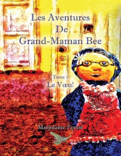 Les Aventures de grand-maman Bee T.01 le voeu ! - MARJOLAINE FOREST