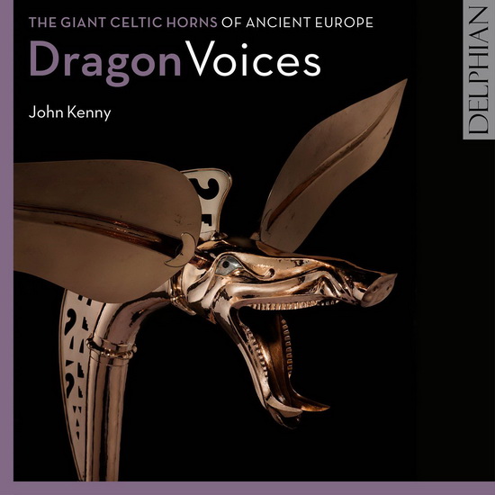 Dragon Voices: The Giant Celtic Horns Of Ancient Europe - KENNY JOHN