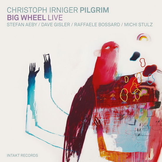 Big Wheel Live - IRNIGER CHRISTOPH PILGRIM