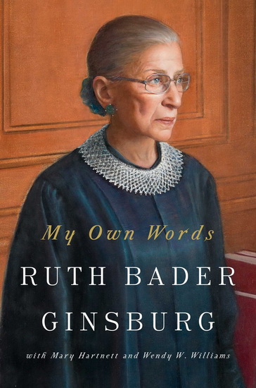 My Own Words - RUTH BADER GINSBURG