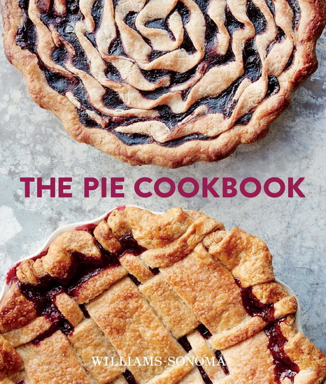 The Pie Cookbook - WILLIAMS-SONOMA TEST KITCHEN