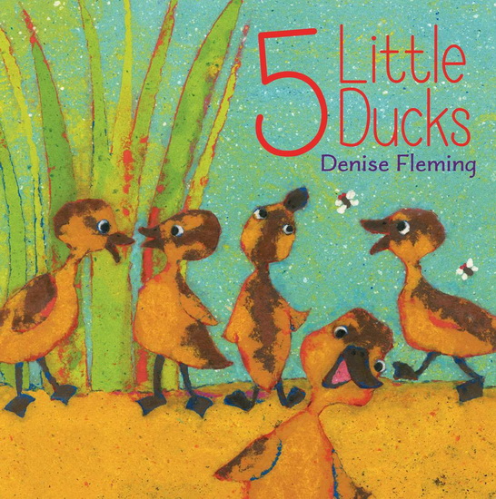 5 Little Ducks - DENISE FLEMING