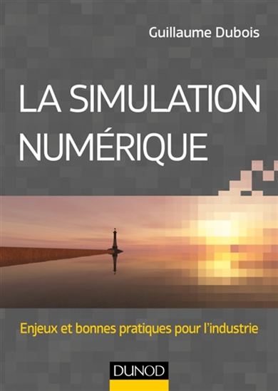 La Simulation numérique : enjeux et bonnes pratiques pour l&#39;industrie - GUILLAUME DUBOIS