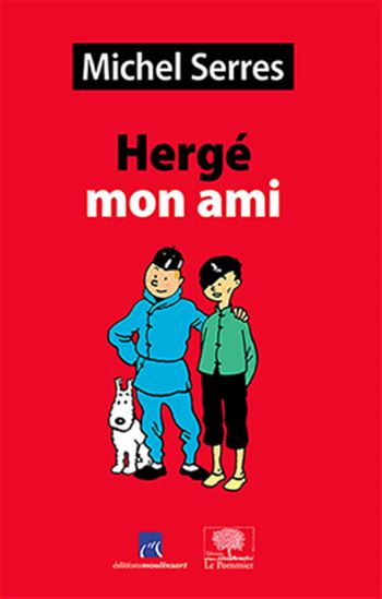 Hergé mon ami - MICHEL SERRES