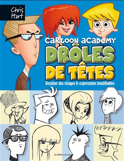 Drôles de têtes : cartoon academy : dessiner des visages & expressions - CHRISTOPHER HART