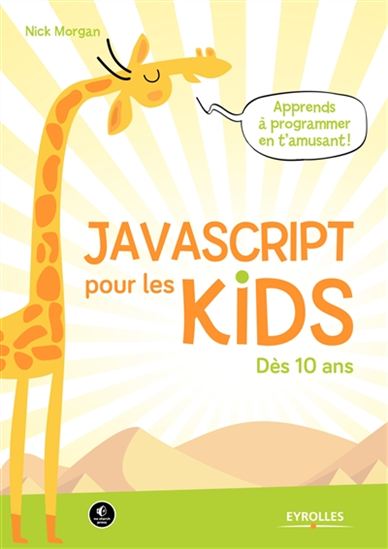 JavaScript pour les kids : dès 10 ans - NICK MORGAN