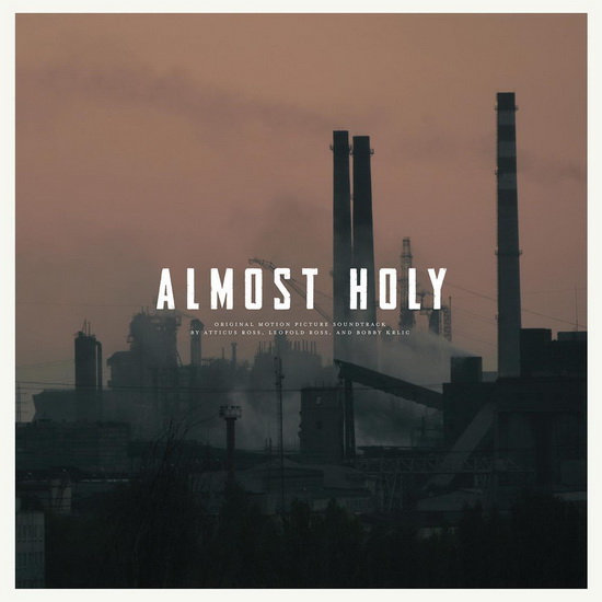 Almost Holy: O.S.T. (Vinyl) - ATTICUS ROSS LEOPOLD ROSS & BOBBY KRLIC