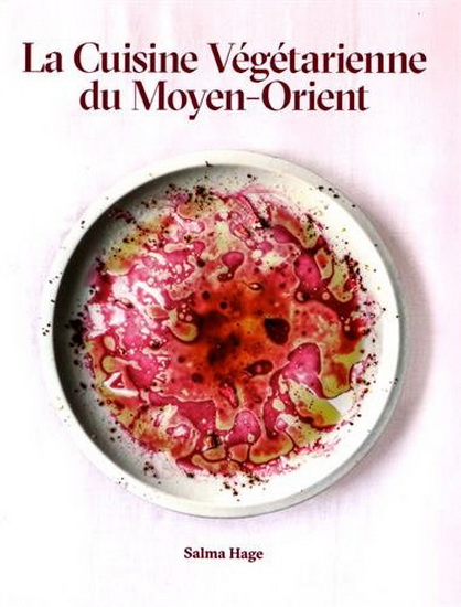 La Cuisine végétarienne du Moyen-Orient - SALMA HAGE