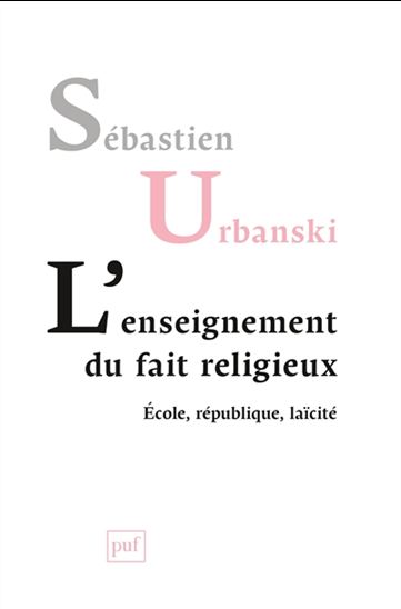 L&#39;Enseignement du fait religieux : école, République, laïcité - SÉBASTIEN URBANSKI
